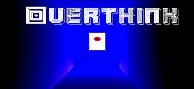 Overthink