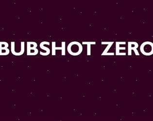 Bubshot Zero