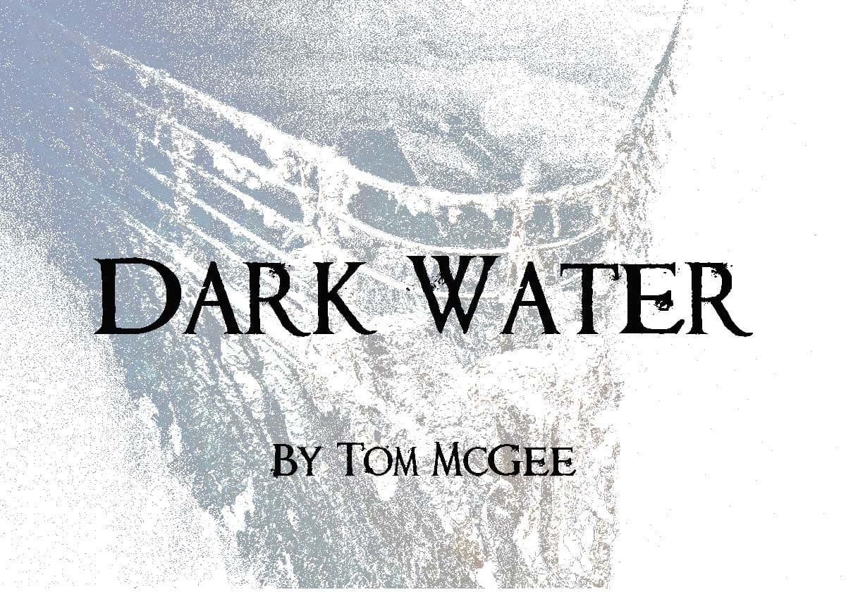 Dark Water (TDMcGee)