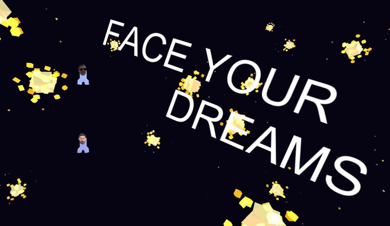 Face your dreams