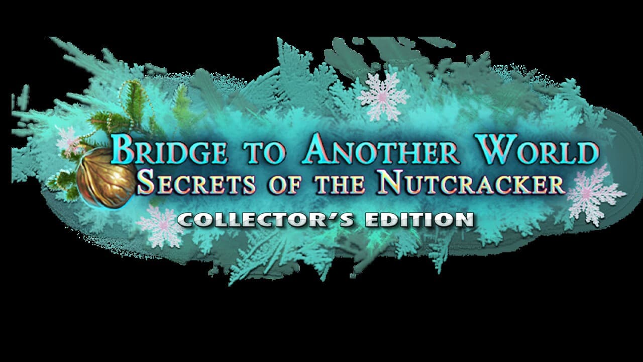Bridge to Another World: Secrets of the Nutcracker Collectors Edition