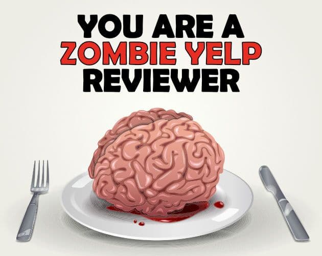 You Are a Zombie Yelp Reviewer