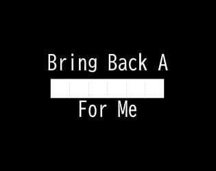 Bring Back A ██████ For Me