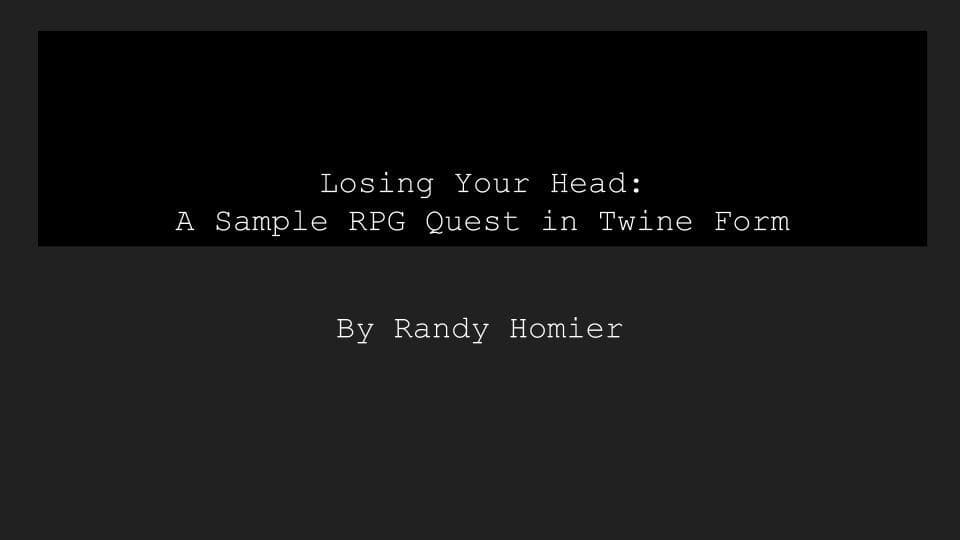 Losing Your Head-A Sample RPG Quest in Twine Form