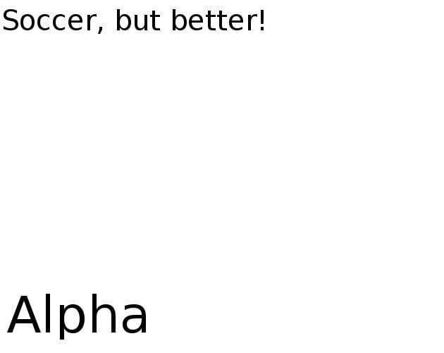 Soccer, but better!