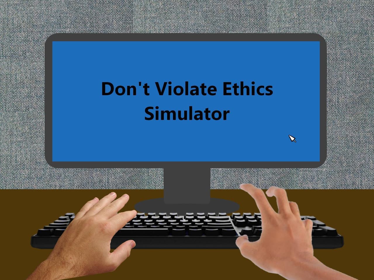 Dont Violate Ethics Simulator