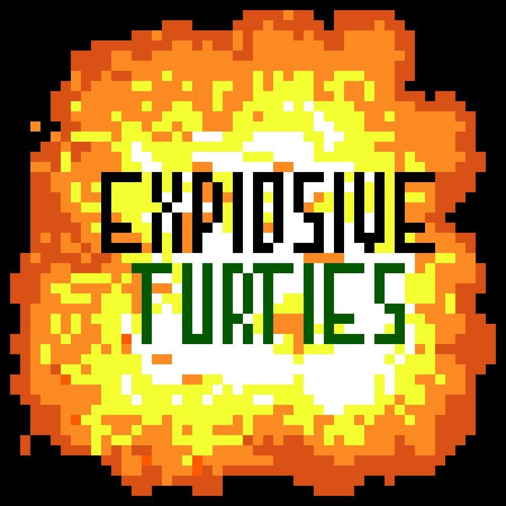 EXPLOSIVE TURTLES