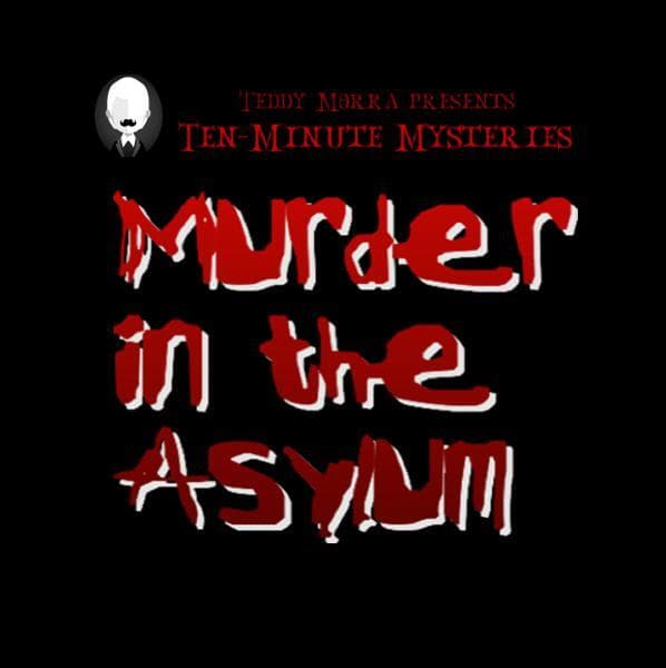 Ten Minute Mystery: Murder at the Asylum