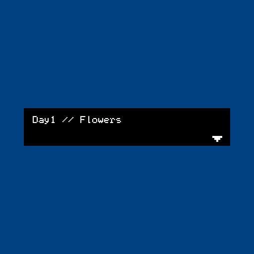 Day 1 // Flowers
