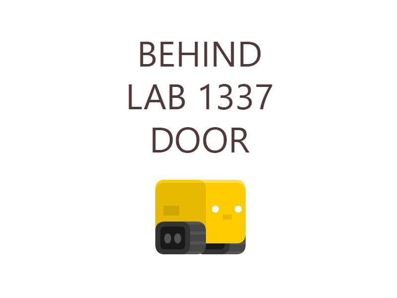 Behind Lab 1337 Door