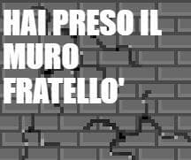 Ho preso il muro fratelli