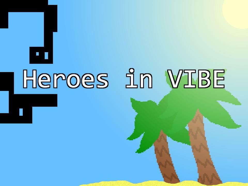 Heroes In VIBE Demo