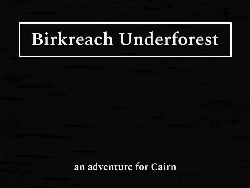 Birkreach Underforest - an adventure for Cairn screenshot 2