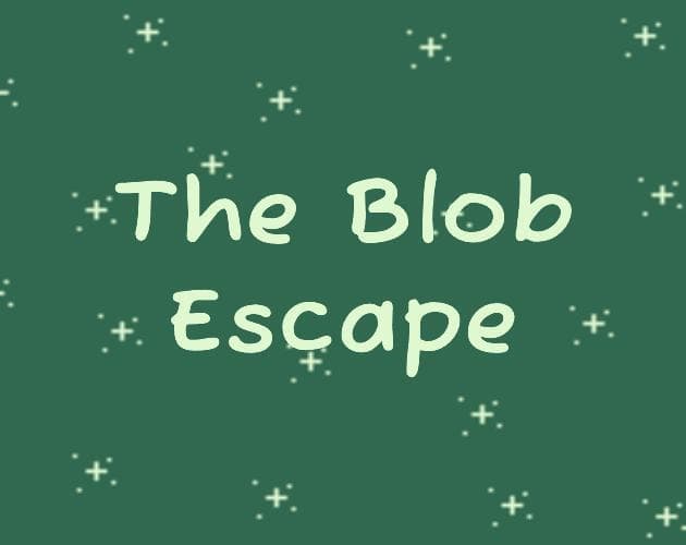 The Blob Escape