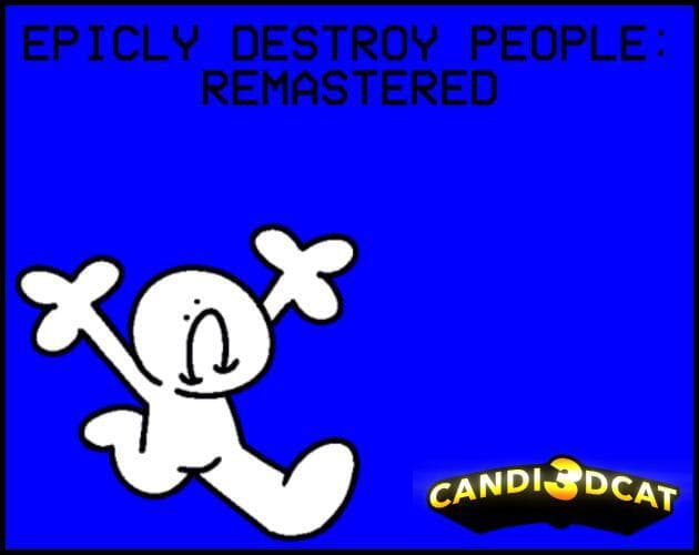 Epicly Destroy People: Remastered