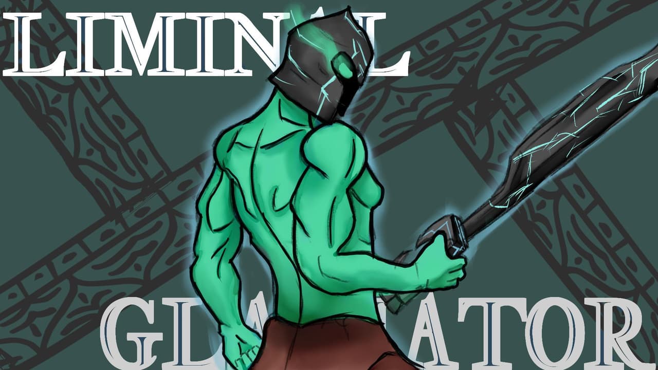 Liminal Gladiator (juss2186, miandilan, Engi, wibblus, Kuwaiito)