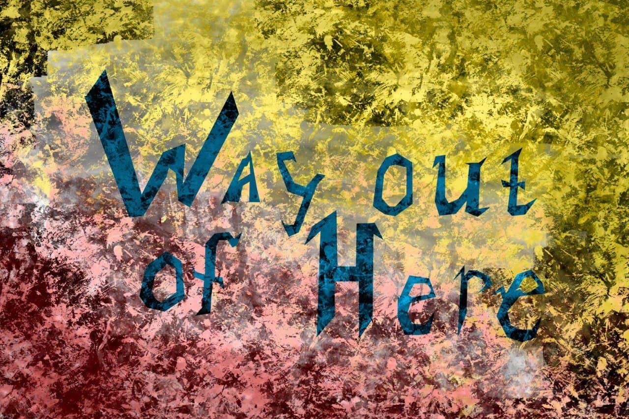 Way Out of Here