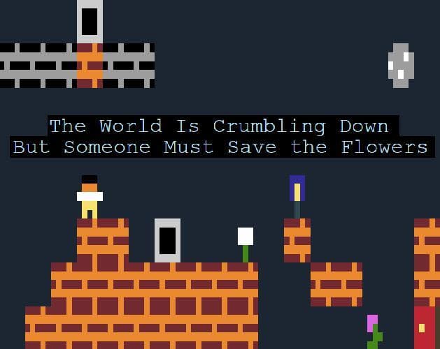 The World Is Crumbling Down But Someone Must Save the Flowers