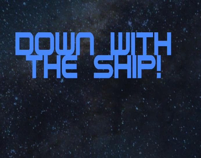 Down with the Ship!