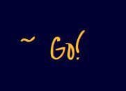 ~ Go!