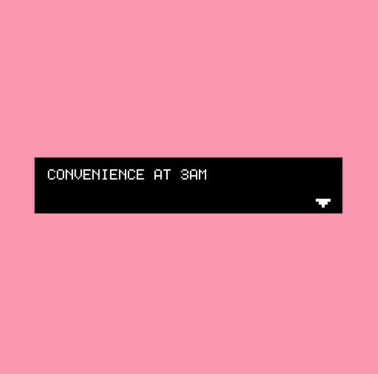 CONVENIENCE AT 3AM