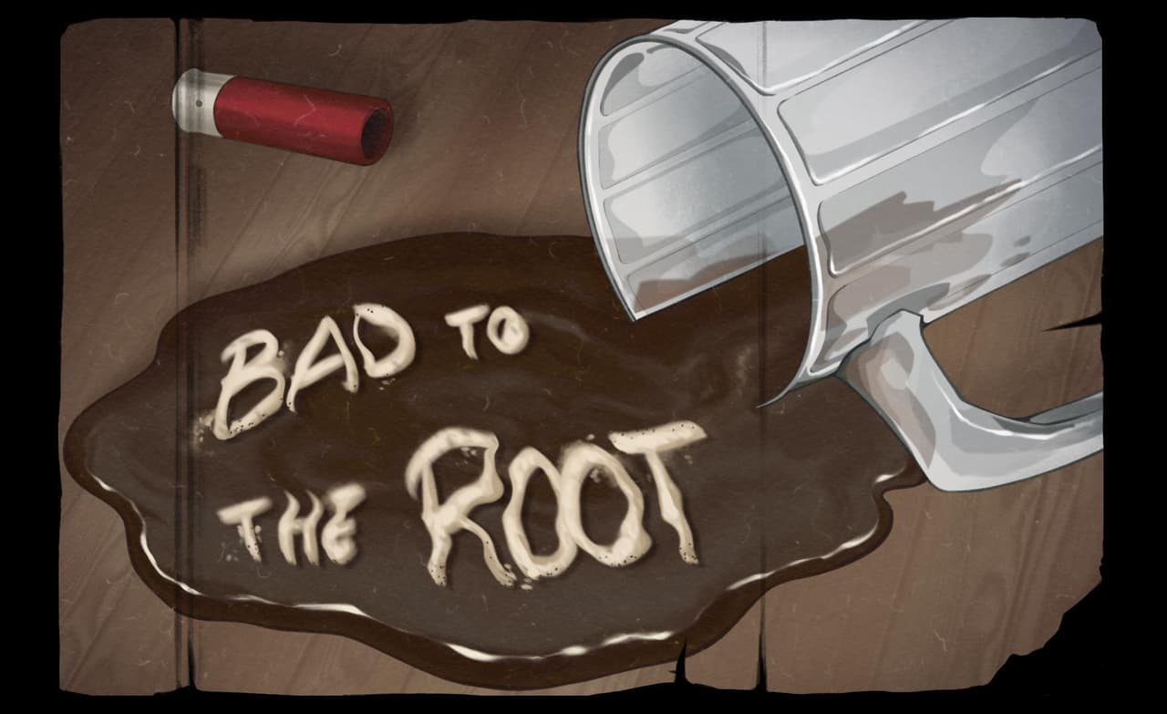 Bad to the Root