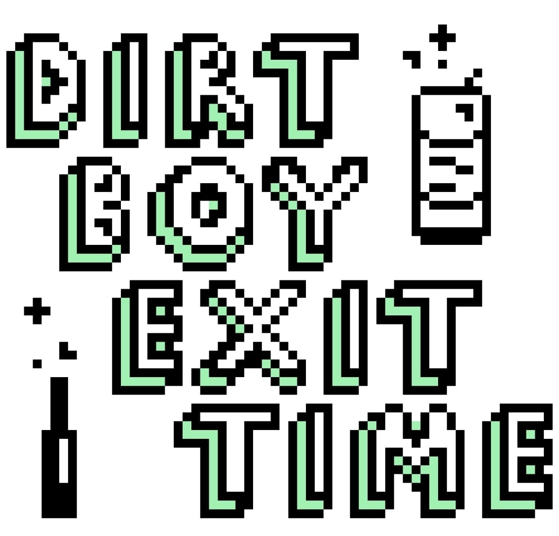 DIRT BOY EXIT TIME