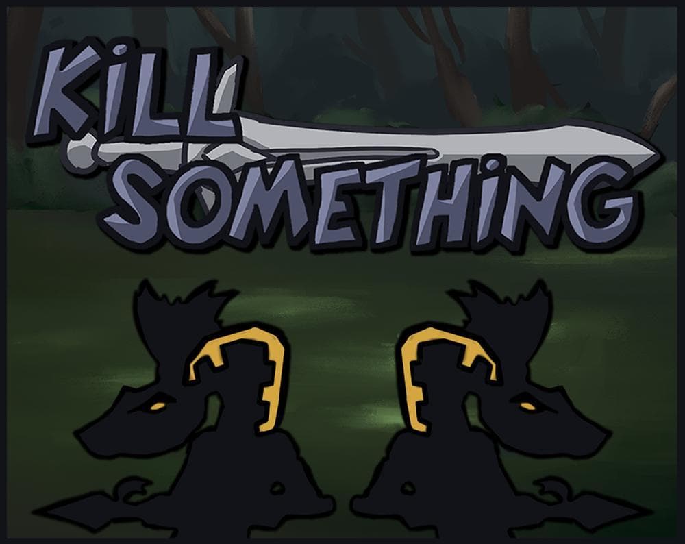 Kill Something