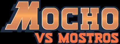 Mocho vs Mostros
