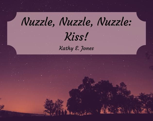 Nuzzle, Nuzzle, Nuzzle: Kiss!