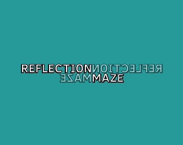 Reflection Maze (TaftPunk)