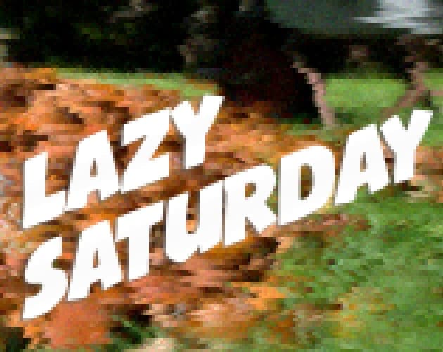 Lazy Saturday