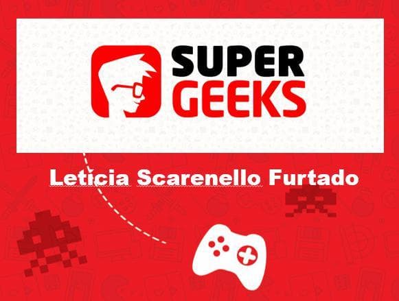 SuperGeeks - Letícia Scarenello Furtado