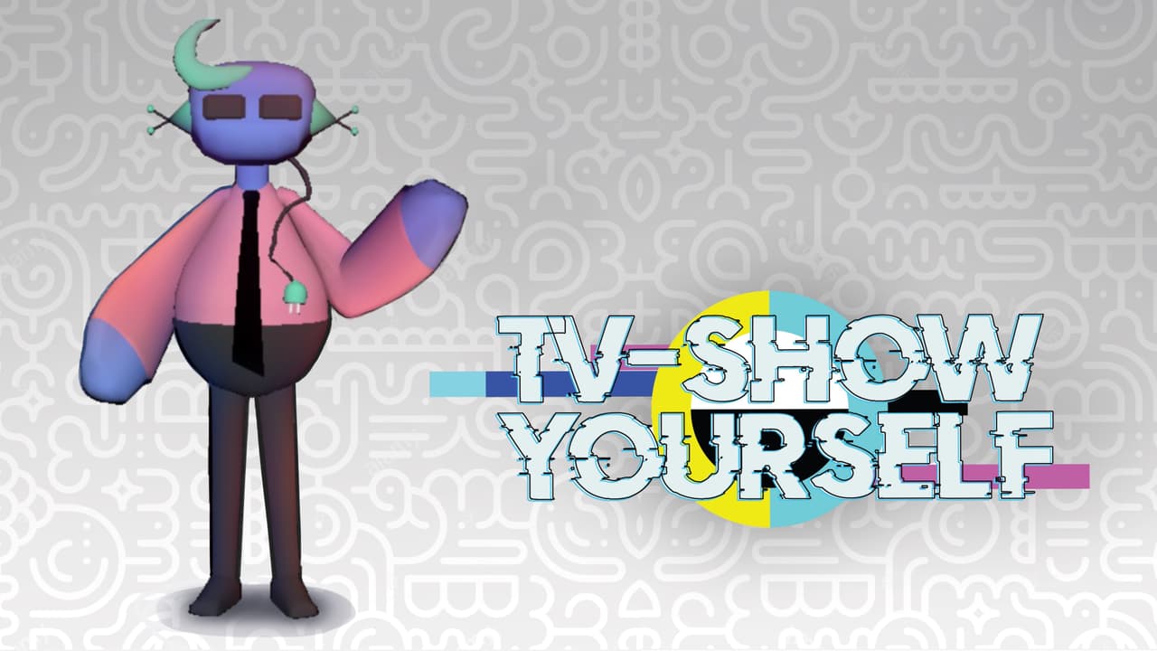 Tv show yourself!