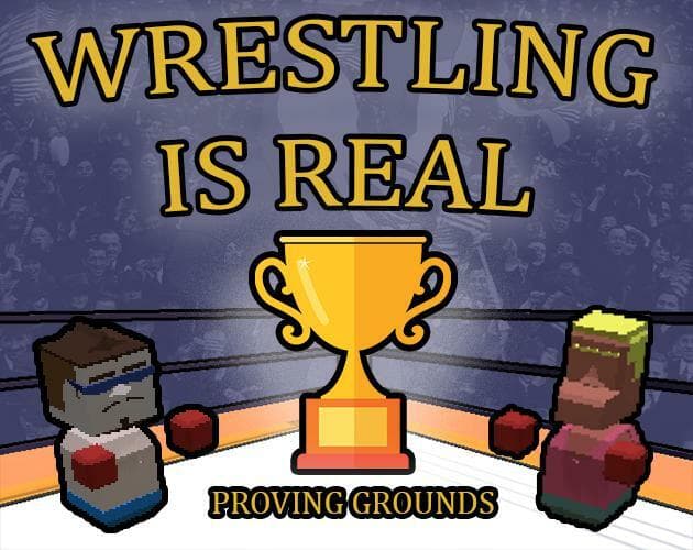 Wrestling is Real - Proving Grounds