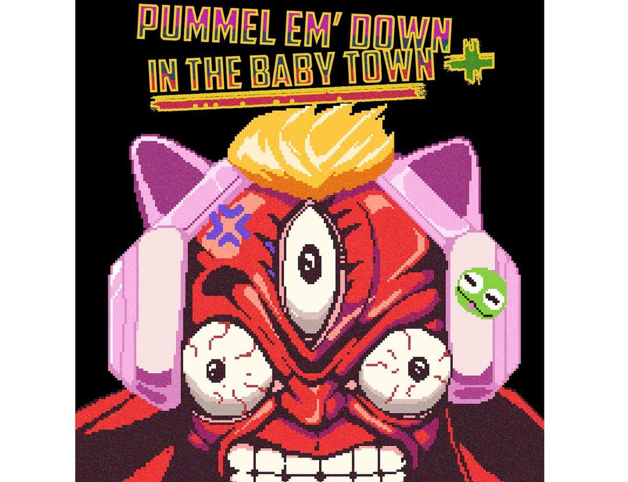 Pummel Em Down In The Baby Town