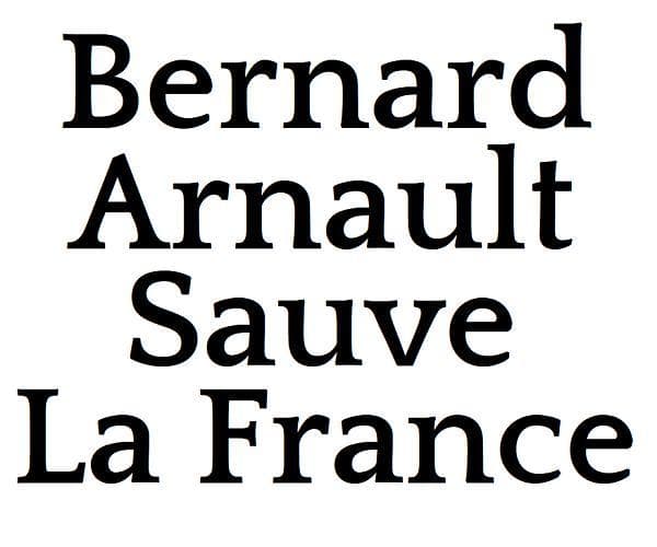 Bernard Arnault Sauve La France