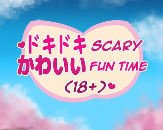 ❤︎ Doki-Doki Scary Kawaii Fun Time (18+) ❤︎