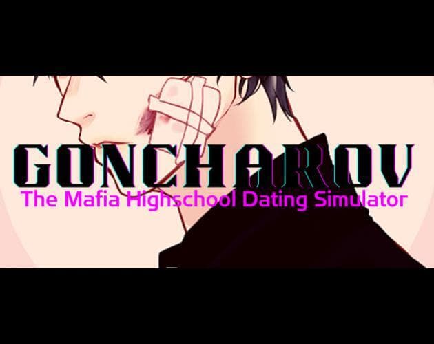 GONCHAROV - THE MAFIA HIGHSCHOOL DATING SIMULATOR