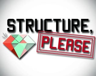Structure, Please