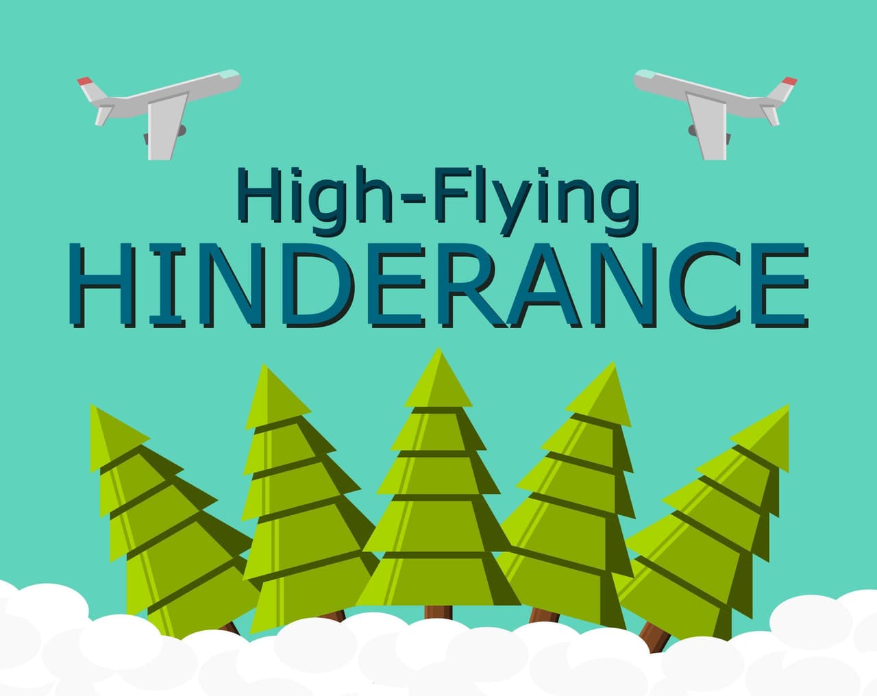 High-Flying Hinderance