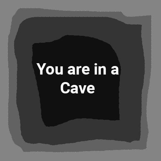 You are in a CAVE (IDK GAMING)
