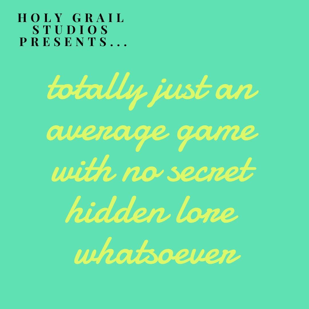 totally just an average game with no secret hidden lore whatsoever
