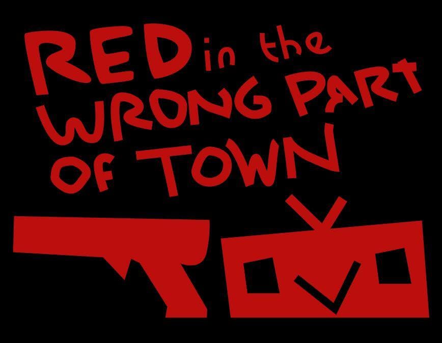RED in The Wrong Part of Town.