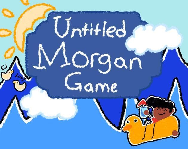 Untitled Morgan Game: A pal to the end