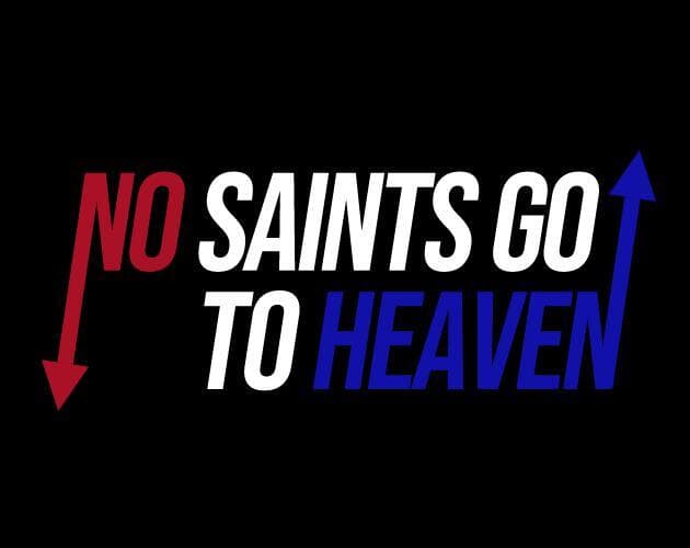 (concept) No Saints Go to Heaven