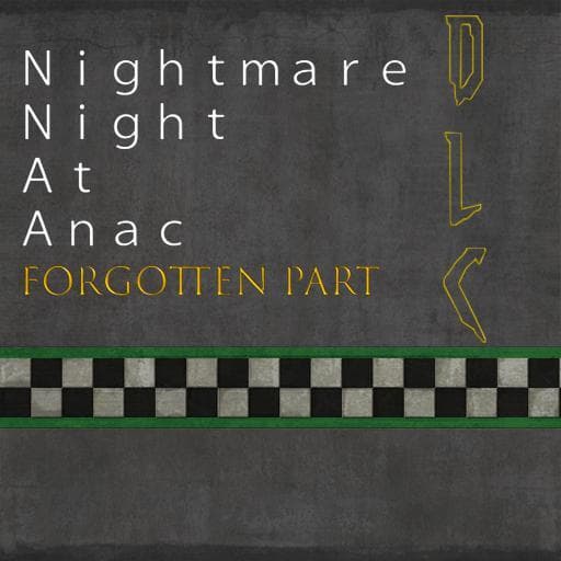 Nightmare Night At Anac FORGOTTEN PART DLC