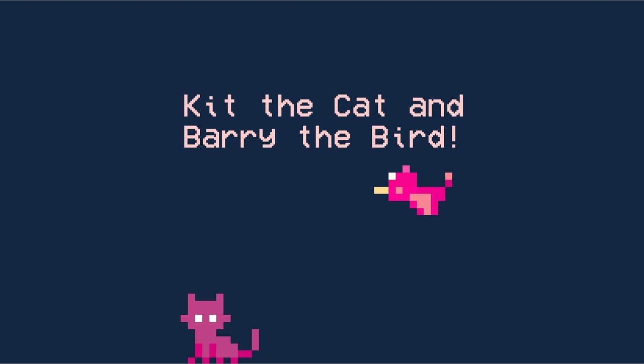 Kit the Cat and Barry the Bird!