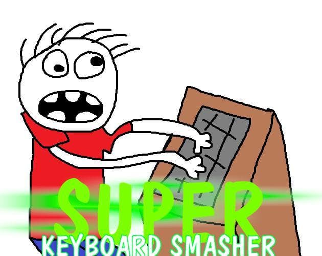 Super Keyboard Smasher