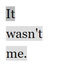 It wasnt me.